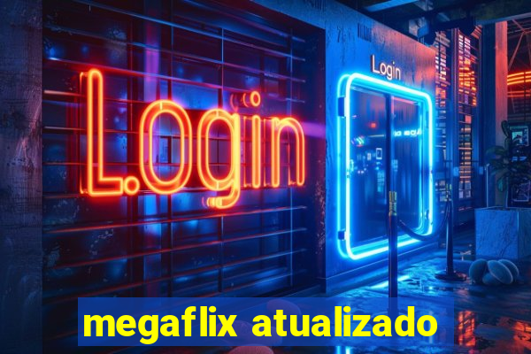 megaflix atualizado